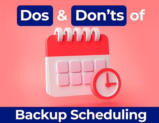 Dos And Don’ts of Backup Scheduling